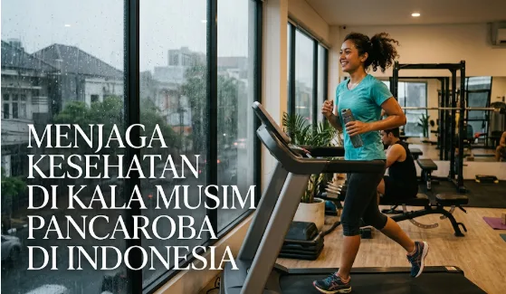 Menjaga Kesehatan di Kala Musim Pancaroba di Indonesia